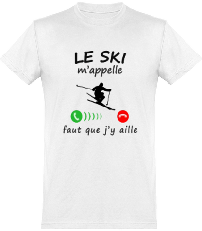 Le ski m'apelle il faut que j'y aille. T-shirt ski imprimé en France