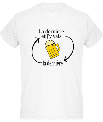 La dernière et j'y vais. T-shirt drôle bière