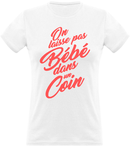 T-shirt femme culte et drôle dirty dancing. On laisse pas bébé dans un coin