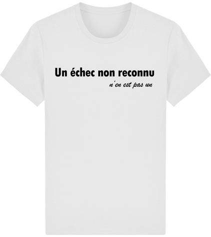 T-shirt Unisex - Un échec non reconnu n'en est pas un (Collection Citations Inspirantes n°1)