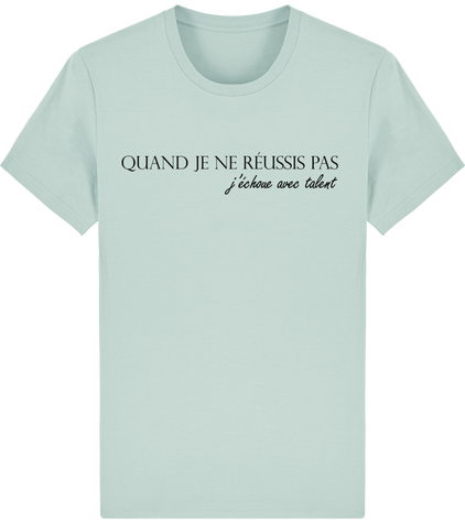 T-shirt Unisex - Quand je ne réussis pas, j'échoue avec talent (Collection Citations Inspirantes n°4