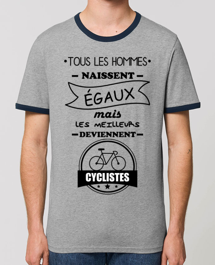 T Shirt Contraste Unisexe Stanley Ringer Tous Les Hommes Naissent Egaux Mais Les Meilleurs Deviennent Cyclistes Cycliste Velo Message Tunetoo