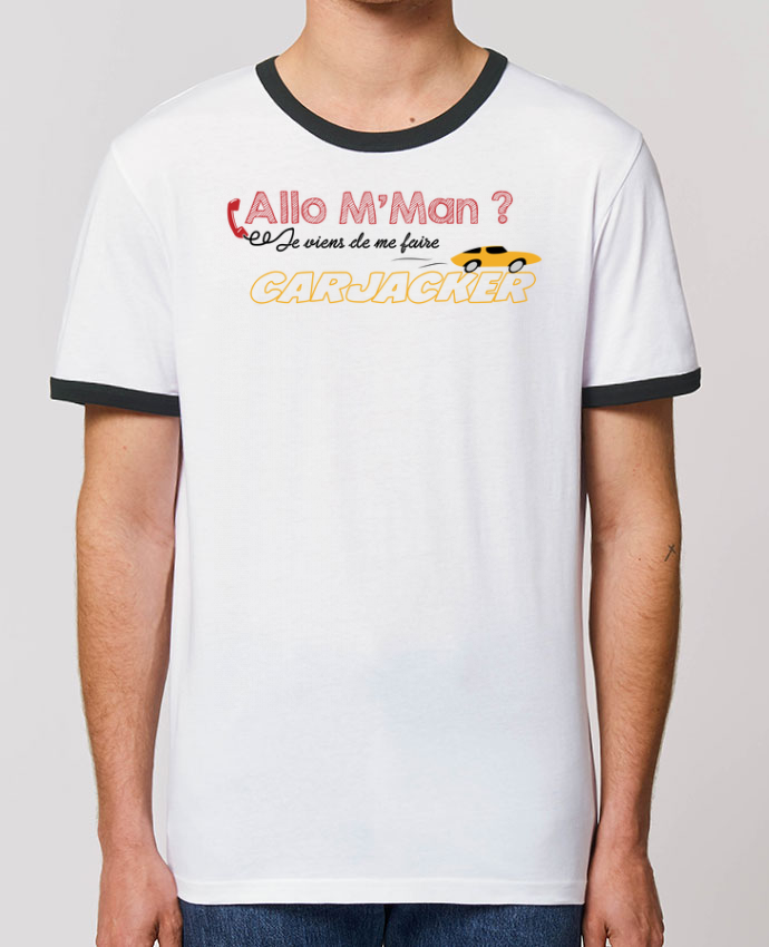 T Shirt Contraste Unisexe Stanley Ringer Carjacker L Auto Citations Dikkenek Message Tunetoo