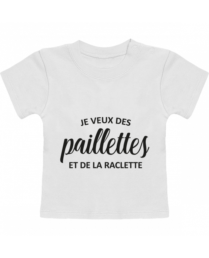 T Shirt Bebe Manches Courtes Je Veux Des Paillettes Et De La Raclette Manches Courtes Tunetoo